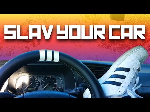 How to Slav your car – How to be slav